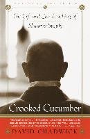 Crooked Cucumber: The Life and Teaching of Shunryu Suzuki - Chadwick David