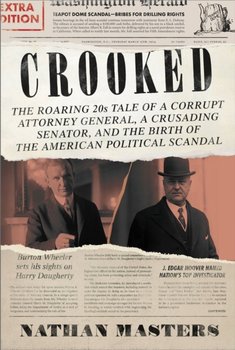 Crooked: The Roaring 20s Tale of a Corrupt Attorney General - Nathan Masters