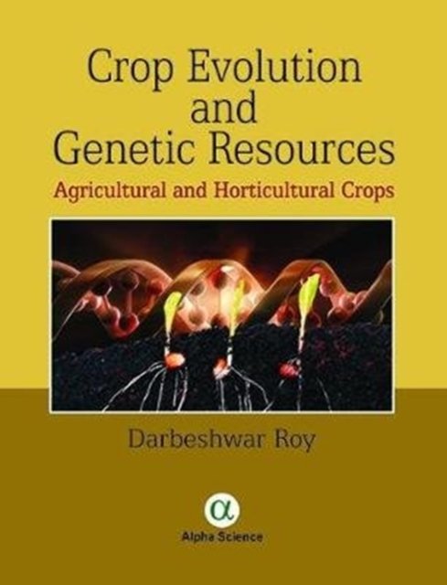 Crop Evolution and Genetic Resources: Agricultural and Horticultural ...