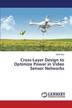 Cross-Layer Design to Optimize Power in Video Sensor Networks - Arar Aisha