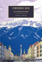 Crossed Skis: An Alpine Mystery Carol Carnac