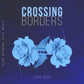 Crossing Borders - Echo Deep