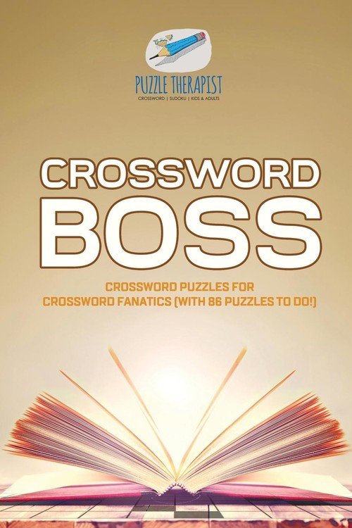 Crossword Boss Crossword Puzzles for Crossword Fanatics (with 86 Crossword Boss Crossword Puzzles for Crossword Fanatics (with 86