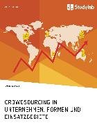 Crowdsourcing in Unternehmen. Formen und Einsatzgebiete - Wawra Sven