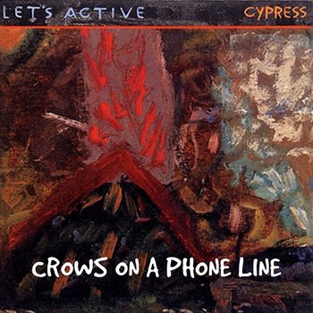 Crows On A Phone Line - Let's Active