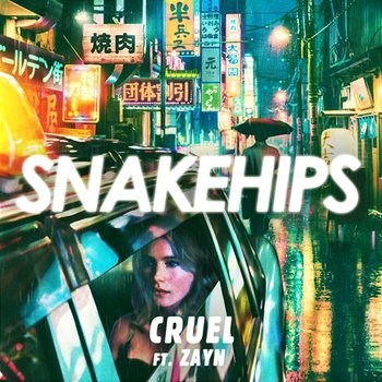 Cruel - Snakehips feat. ZAYN