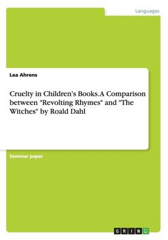 Cruelty in Children's Books. A Comparison between "Revolting Rhymes" and "The Witches" by Roald Dahl - Ahrens Lea