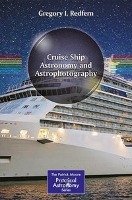 Cruise Ship Astronomy and Astrophotography - Redfern Gregory I.