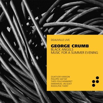 Crumb: Black Angels: Music for a Summer Evening - Quatuor Hanson, Hattat Philippe, Fouchenneret Theo, Jacquet Emmanuel, Thery Rodolphe