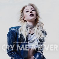 Cry me a river Karolina Stanisławczyk