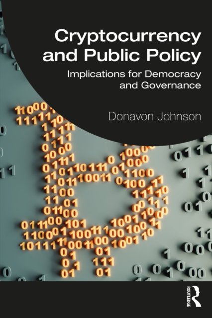 Cryptocurrency And Public Policy: Implications For Democracy And ...