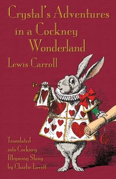 Crystal's Adventures in a Cockney Wonderland - Carroll Lewis