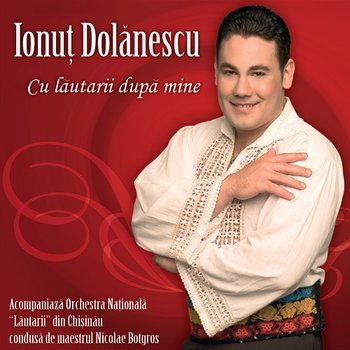 Cu lăutarii după mine - Ionut Dolanescu