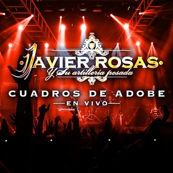 Cuadros De Adobe - Javier Rosas Y Su Artillería Pesada