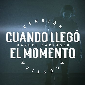 Cuando Llegó El Momento - Manuel Carrasco