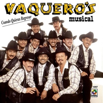 Cuando Quieras Regresar - Vaquero's Musical