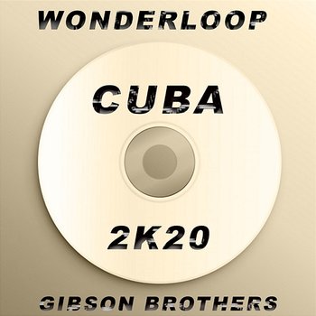 Cuba - Wonderloop, Gibson Brothers