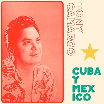 Cuba Y Mexico - Tony Camargo