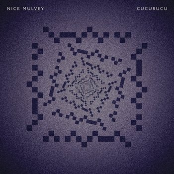 Cucurucu - Nick Mulvey