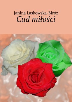 Cud miłości - Mróz-Laskowska Janina