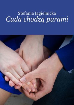 Cuda chodzą parami - Jagielnicka-Kamieniecka Stefania