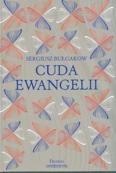 Cuda Ewangelii - Bułgakow Sergiusz