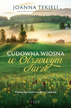 Cudowna wiosna w Olszowym Jarze - Tekieli Joanna