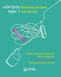 Cukrzyca typu 1. Rodzinny poradnik cukrzycowy - ebook epub - Klewaniec-Wypychacz Karolina, Wypychacz Marcin