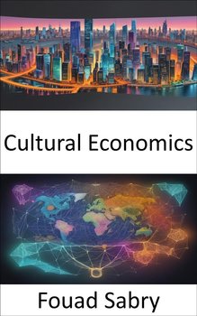 Cultural Economics - Fouad Sabry
