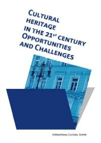 Cultural Heritage in the 21st Century. Opportunities and Challenges ...