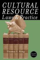 Cultural Resource Laws and Practice - King Thomas F.