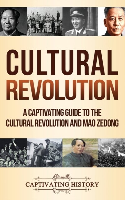 Cultural Revolution: A Captivating Guide to the Cultural Revolution and ...