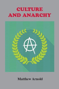 Culture and Anarchy - Arnold Matthew