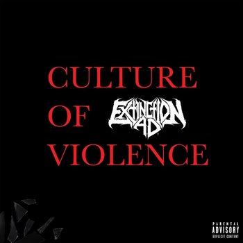 Culture Of Violence - Extinction A.D.
