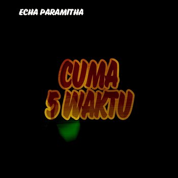 Cuma 5 Waktu - Echa Paramitha