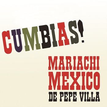 Cumbias! - Mariachi México de Pepe Villa