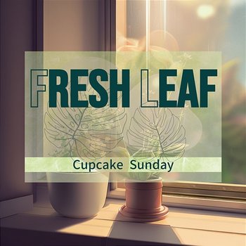 Cupcake Sunday - Fresh Leaf