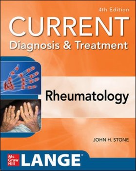 Current Diagnosis & Treatment in Rheumatology, Fourth Edition - Stone John