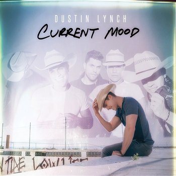 Current Mood - Dustin Lynch