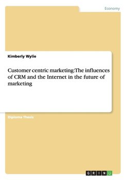Customer centric marketing - Wylie Kimberly