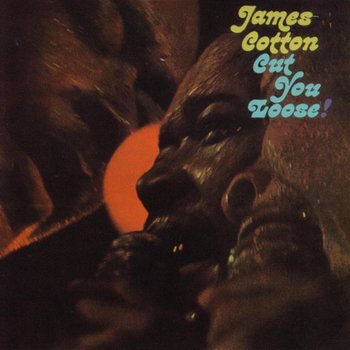 Cut You Loose! - James Cotton