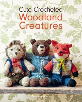 Cute Crocheted Woodland Creatures - E. Varnam