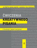Ćwiczenia kreatywnego pisania  - Bublanova Alzbeta, Selzerova Andrea