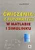 Ćwiczenia z Automatyki w Matlabie i Simulinku Brzózka Jerzy
