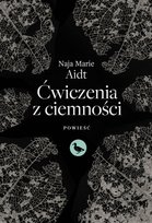 Ćwiczenia z ciemności Marie Naja Aidt