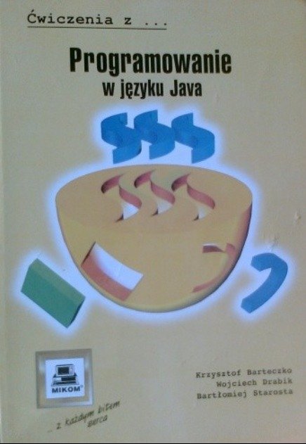 Ćwiczenia z programowania w języku Java - Barteczko Krzysztof | Książka ...