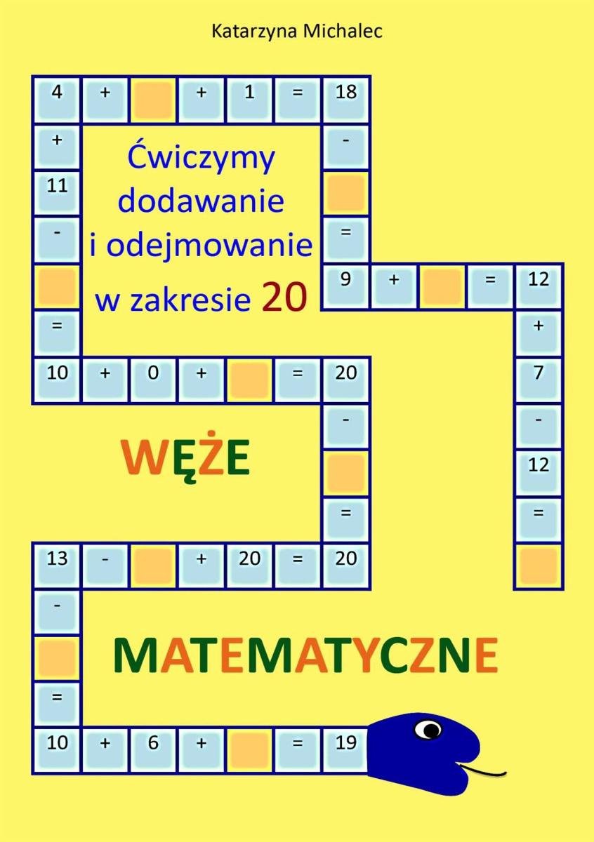 Ćwiczymy Dodawanie I Odejmowanie W Zakresie 20 Węże Matematyczne Michalec Katarzyna Ebook 9416