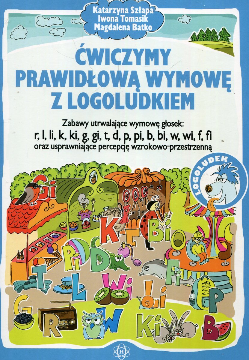 Cwiczymy Prawidlowa Wymowe Z Logoludkiem Zabawy Utrwalajace Wymowe Glosek R L Li K Ki G Gi T D P Pi B Bi W Wi F Fi Oraz Usprawniajace Percepcje Wzrokowo Przestrzenna Szlapa