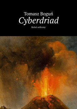 Cyberdriad. Kolaż orficzny - Boguń Tomasz