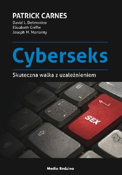 Cyberseks. Skuteczna walka z uzależnieniem - Carnes Patrick, Griffin Elizabeth, Delmonico David L., Moriarity Joseph M.